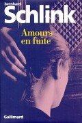 Cover of: Amours en Fuite by Bernhard Schlink, Bernard Lortholary, Robert Simon