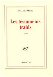 Cover of: Les Testaments trahis by Milan Kundera