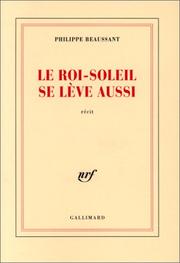 Cover of: Le Roi-Soleil se lève aussi: récit