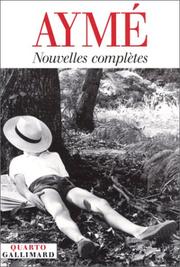 Cover of: Nouvelles complètes by Marcel Aymé