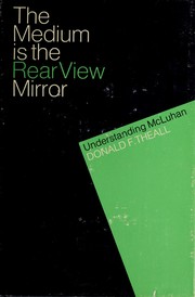 Cover of: The medium is the rear view mirror, understanding McLuhan