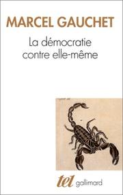 Cover of: La Democratie contre elle-meme by Marcel Gauchet