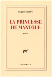 Cover of: La princesse de Mantoue: roman