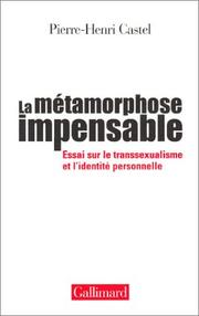 Cover of: La Métamorphose impensable : Essai sur le transsexualisme et l'identité personnelle