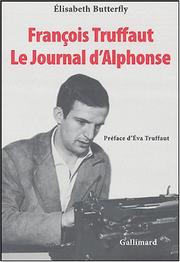 Cover of: François Truffaut, Le journal d'Alphonse by Elisabeth Butterfly