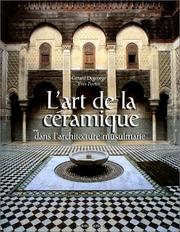 Cover of: L'Art de la céramique dans l'architecture musulmane by Gérard Degeorge, Yves Porter