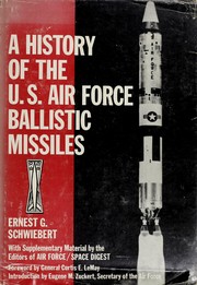 Cover of: A history of the U.S. Air Force ballistic missiles by Ernest G. Schwiebert