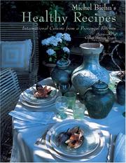 Cover of: Michel Biehn's Healthy Recipes: International Cuisine from a Provencal Kitchen