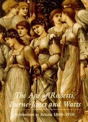 Cover of: The age of Rossetti, Burne-Jones, and Watts: symbolism in Britain, 1860-1910