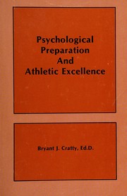 Psychological preparation and athletic excellence by Bryant J. Cratty