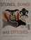 Cover of: Stones, bones and stitches