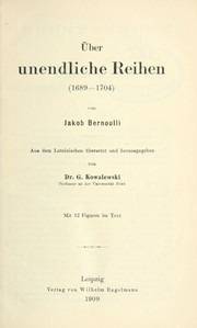 Cover of: Über unendliche Reihen (1689-1704) von Jakob Bernoulli.: Aus dem Lateinischen übers. und hrsg. von G. Kowalewski.  Mit 12 Figuren im Text.