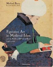 Figurative art in medieval Islam and the riddle of Bihzâd of Herât (1465-1535) by Michael A. Barry
