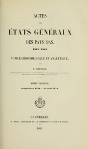 Cover of: Actes des Etats généraux des Pays-Bas, 1576-1585.: Notice chronologique et analytique M. Hayez, Imprimeur de la Commission royale d'histoire