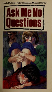 Cover of: Ask me no questions by Linda M. Phillips
