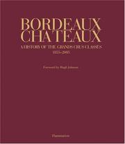 Cover of: Bordeaux Chateaux: A History of the Grands Crus Classes 1855-2005