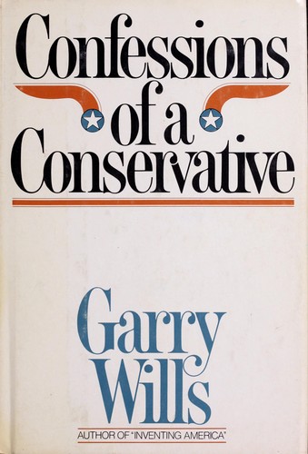 Confessions of a conservative by Garry Wills