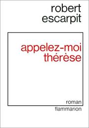 Cover of: Appelez-moi Thérèse: roman