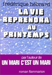 Cover of: La vie reprendra au printemps by Frédérique Hébrard