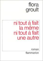 Cover of: Ni tout à fait la même, ni tout à fait une autre by Flora Groult