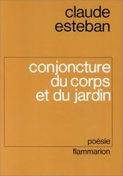 Cover of: Conjoncture du corps et du jardin ; suivi de Cosmogonie