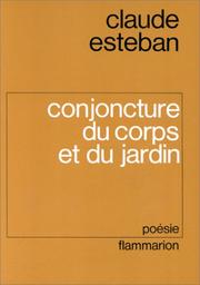 Cover of: Conjoncture du corps et du jardin ; suivi de Cosmogonie by Claude Esteban