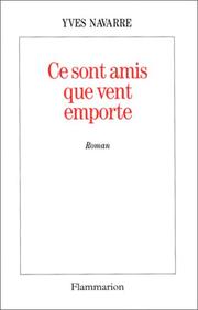 Cover of: Ce sont amis que vent emporte by Yves Navarre