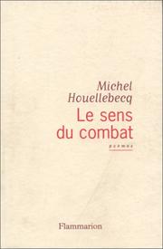 Cover of: Le sens du combat by Michel Houellebecq