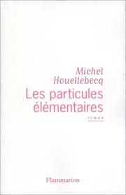 Cover of: Les particules élémentaires by Michel Houellebecq