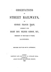 Cover of: Observations on Street Railways, Addressed to the Right Hon. Milner Gibson, M.P., President of ...