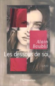 Cover of: Les Dessous de soi (Prix Prince Maurice du Roman d'Amour 2003) by Alain Boublil