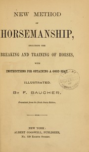 Cover of: New method of horsemanship: including the breaking and training of horses : with instructions for obtaining a good seat : illustrated