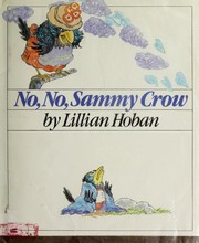 Cover of: No, no, Sammy Crow by Lillian Hoban