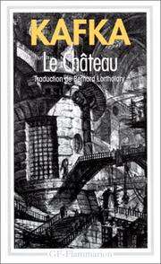 Cover of: Le Château by Franz Kafka, Bernard Lortholary