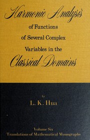 Cover of: Harmonic analysis of functions of several complex variables in the classical domains. by Hua, Lo-keng