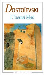 Cover of: L'Eternel Mari by Фёдор Михайлович Достоевский, Wladimir Troubetzkoy