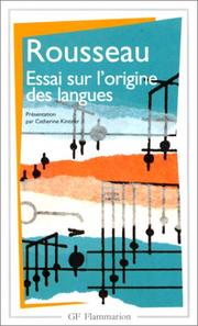 Cover of: Essai sur l'origine des langues où il est parlé de la mélodie et de l'imitation musicale by Jean-Jacques Rousseau, Catherine Kintzler