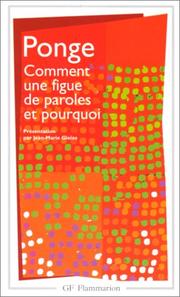 Cover of: Comment une figue de paroles et pourquoi by Francis Ponge, Jean-Marie Gleize