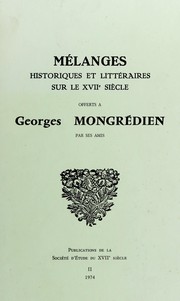 Cover of: Mélanges historiques et littéraires sur le XVIIe siècle by offerts à Georges Mongrédien par ses amis.