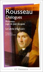 Cover of: Dialogues de Rousseau juge de Jean-Jacques ; suivis de Le Lévite d'Ephraïm by Jean-Jacques Rousseau, Erik Leborgne