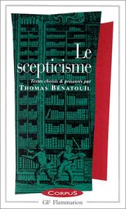 Cover of: Le scepticisme by introduction, choix de textes, commentaires, vade-mecum et bibliographie par Thomas Bénatouïl.