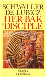 Cover of: Her-Bak, disciple de la sagesse égyptienne by Isha Schwaller de Lubicz, Isha Schwaller de Lubicz