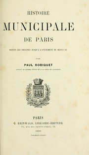 Cover of: Histoire municipale de Paris depuis les origines jusqu'©Ła l'av©Øenement de Henri II by Paul Robiquet