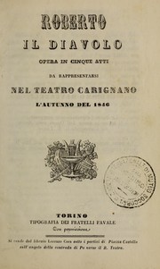 Cover of: Roberto il diavolo: opera in cinque atti, da rappresentarsi nel Teatro Carignano, l'autunno del 1846
