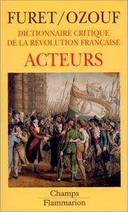 Cover of: Dictionnaire critique de la Révolution française. Acteurs by François Furet, Mona Ozouf