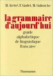 Cover of: La grammaire d'aujourdʼhui: guide alphabétique de linguistique française