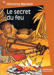 Cover of: Le Secret du feu by Henning Mankell, Bruno Pilorget, Agneta Segol