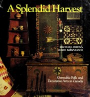 Cover of: A splendid harvest: Germanic folk and decorative arts in Canada