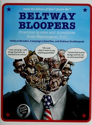 Cover of: Beltway bloopers: hilarious quotes and anecdotes from Washington, D.C.