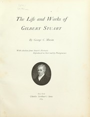 Cover of: The life and works of Gilbert Stuart by George C. Mason